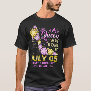 A Queen Was Born On July 5 Happy Birthday To Me 5t T-Shirt