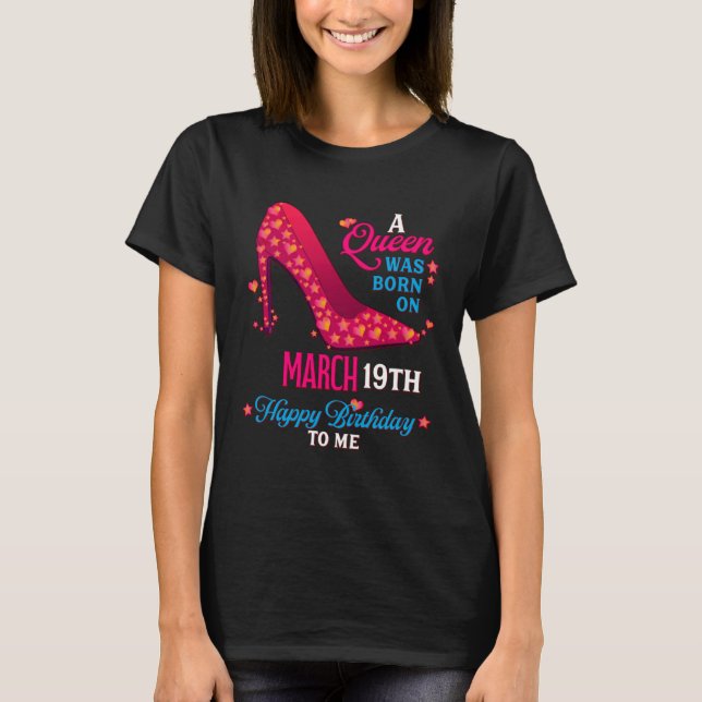 A Queen Was Born On March 19th  Girls Women T-Shirt (Front)