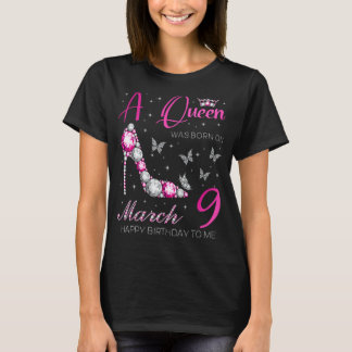 A Queen Was Born on March 9, 9th March Birthday T-Shirt