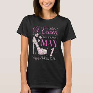 A Queen Was Born On May 1 Happy Birthday To Me Par T-Shirt