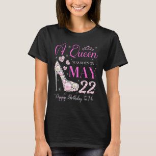 A Queen Was Born On May 22 Happy Birthday To Me Pa T-Shirt
