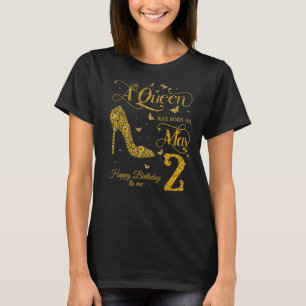 A Queen Was Born On May 2 Happy Birthday To Me 2nd T-Shirt