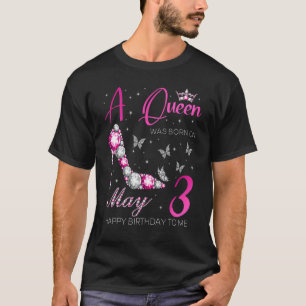 A Queen Was Born On May 3 3rd May Birthday T-Shirt