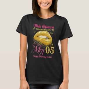 A Queen Was Born On May 5 Happy Birthday To Me 5th T-Shirt
