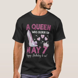 A Queen Was Born On May 7 Girlie Birthday Queen T-Shirt