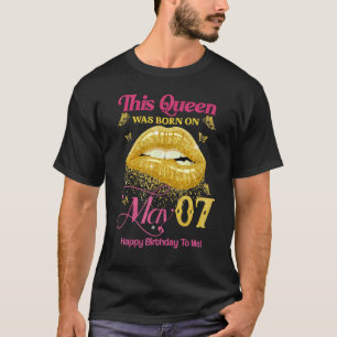 A Queen Was Born On May 7 Happy Birthday To Me 7th T-Shirt