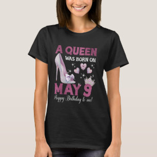 A Queen Was Born On May 9 Girlie Birthday Queen T-Shirt