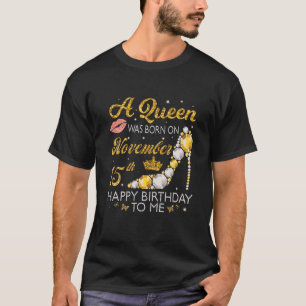 A Queen Was Born On November 15Th Happy Birthday T T-Shirt