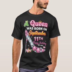 A Queen Was Born On September 11 11th Happy Birthd T-Shirt