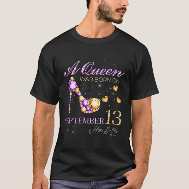 A Queen Was Born On September 13 Happy Birthday To T-Shirt (Front)