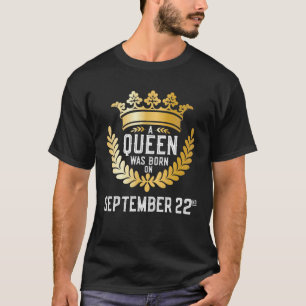 A Queen Was Born On September 22 Cute Girly Septem T-Shirt
