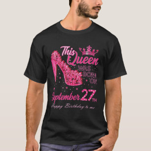 A Queen Was Born On September 27 High Heels Septem T-Shirt