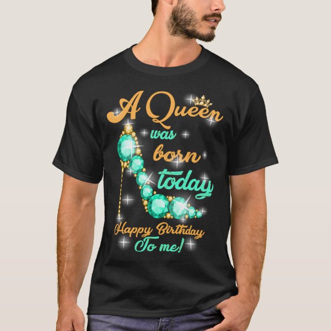 A Queen Was Born Today T-Shirt (Front)