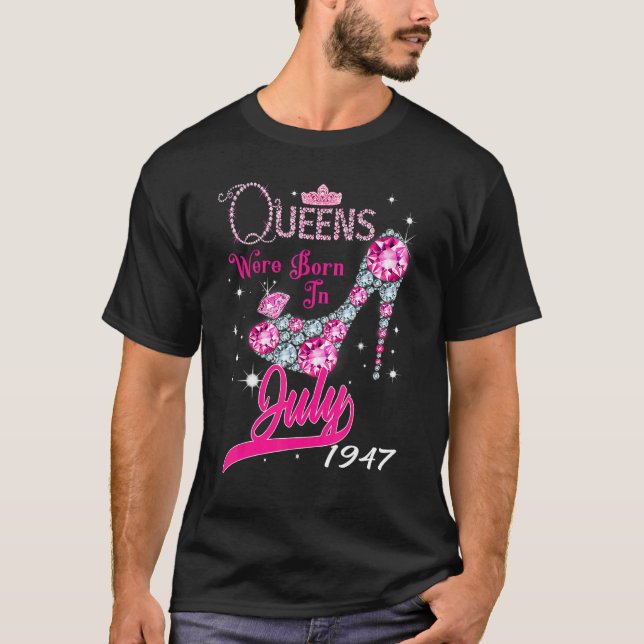 A Queen Were Born In July 1947 Happy 75th Birthday T-Shirt (Front)