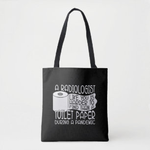 A Radiologist Toilet Paper Radiology X-Ray Rad Tote Bag
