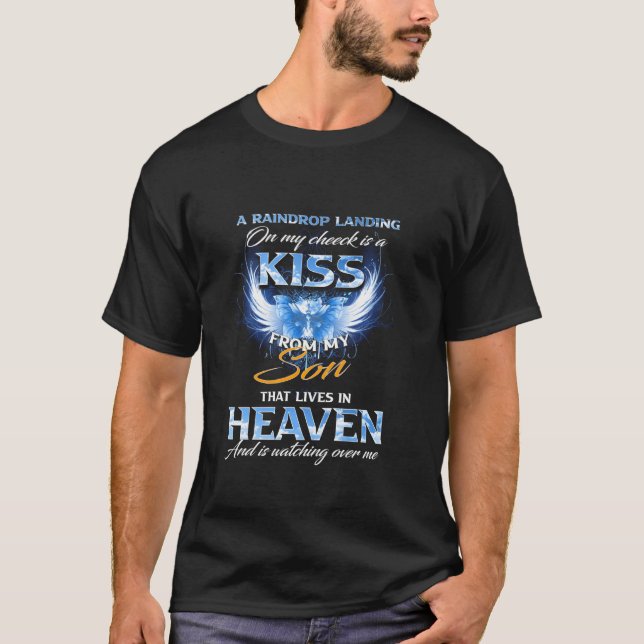 A Raindrop Landing On My Cheek Is A Kiss From My S T-Shirt (Front)
