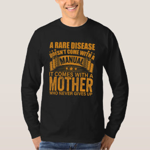 A Rare Disease Doesn Come With A Manual Mothers T-Shirt