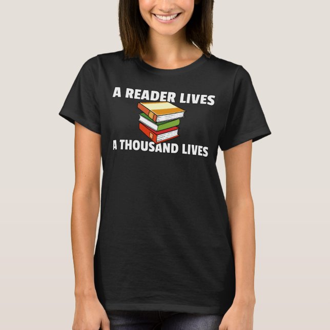 A Reader Lives A Thousand Lives Book Reading T-Shirt (Front)