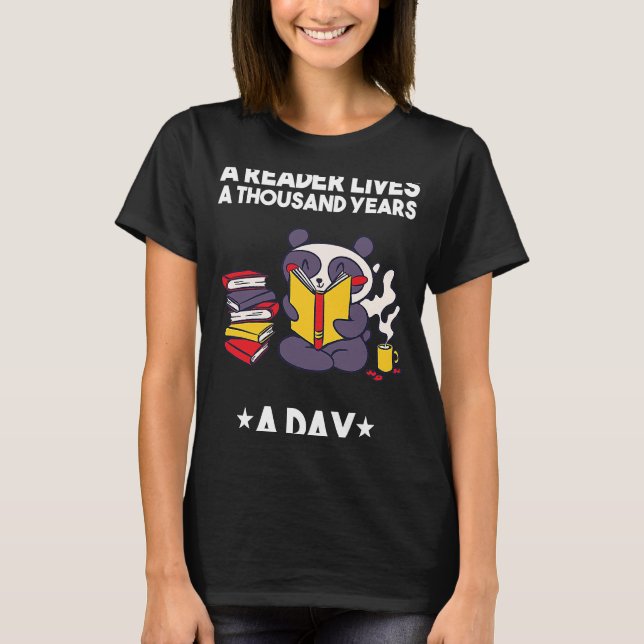 A Reader Lives a Thousand Years a Day  1 T-Shirt (Front)