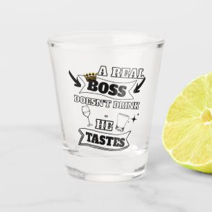A Real Boss Quote Shot Glass