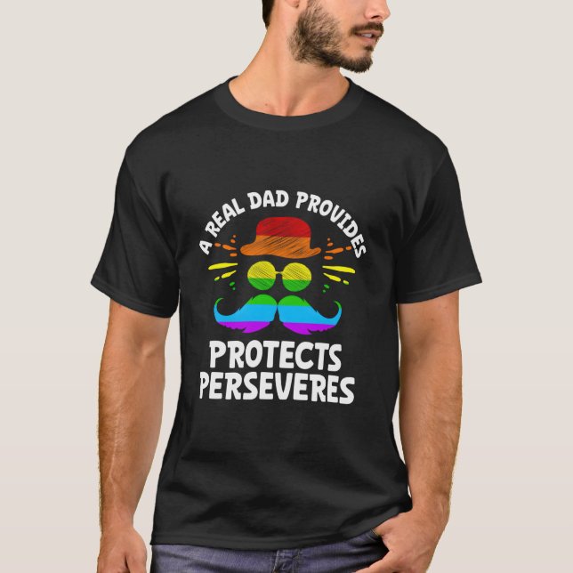 A Real Dad Provides Protects Perseveres Positive Q T-Shirt (Front)