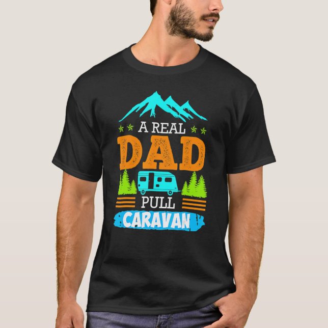 A Real Dad Pulls Caravan Camping Camper Caravan T-Shirt (Front)