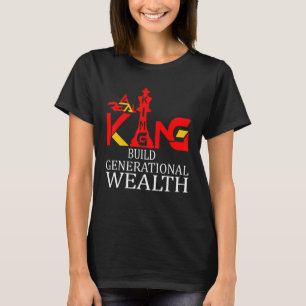 A+ Real King Build Generational Wealth T-Shirt
