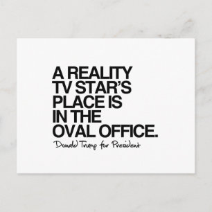 A reality tv star's place is in the oval office postcard