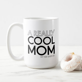 A Really Cool Mum Funny Saying Coffee Mug