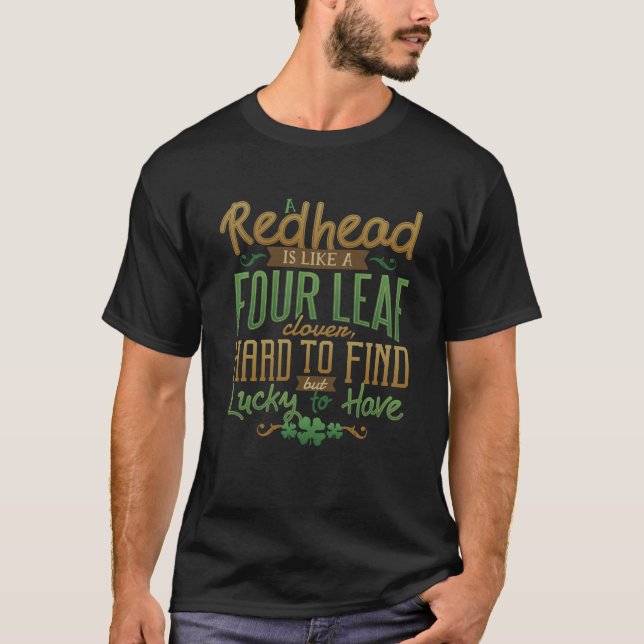 A Redhead is Like A Four Leaf Clover T-Shirt (Front)