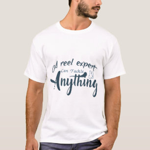 A reel expert can tackle anything T-Shirt