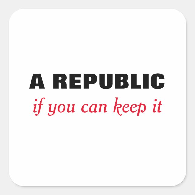 A Republic If you can keep it sticker (Front)