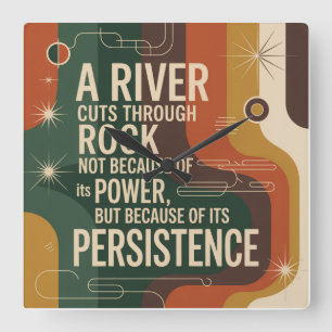 A River Cuts Through Rock Not Because Of Its Power Square Wall Clock