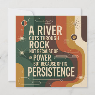 A River Cuts Through Rock Not Because Of Its Power Thank You Card