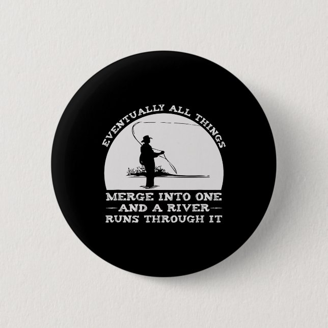 A River Runs Through It Fly Fishing  6 Cm Round Badge (Front)