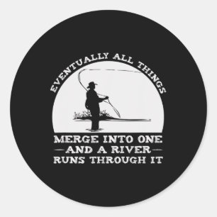 A River Runs Through It Fly Fishing  Classic Round Sticker
