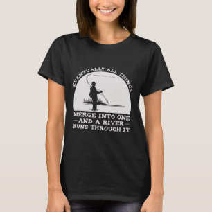 A River Runs Through It Fly Fishing T-Shirt