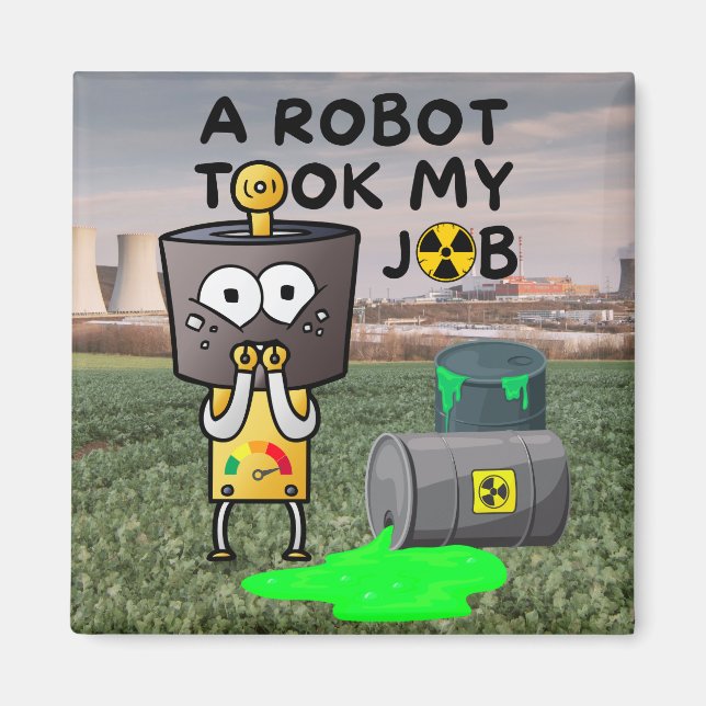 A Robot Took My Job Magnet (Front)