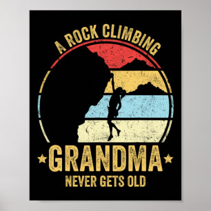 A Rock Climbing Grandma Never Gets Old Funny Rock Poster