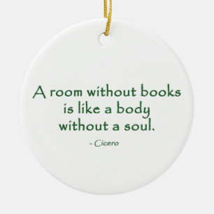 A Room Without Books (Cicero) Ceramic Ornament