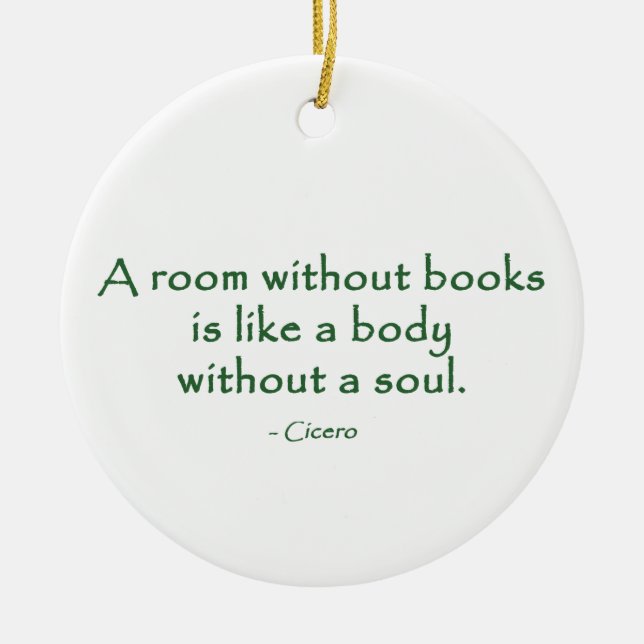 A Room Without Books (Cicero) Ceramic Ornament (Front)