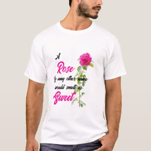 A Rose by Any Other Name T-Shirt
