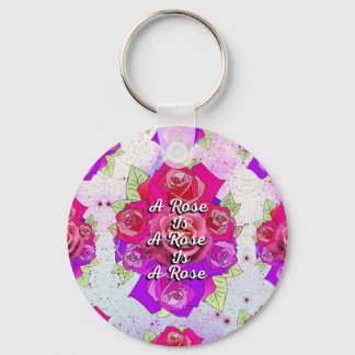 A Rose is a Rose is a Rose Key Ring