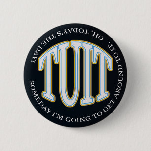 A Round TUIT Button