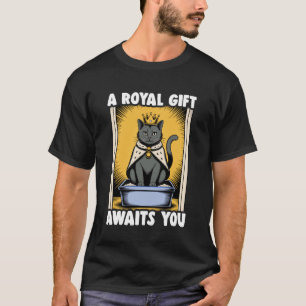 A Royal Gift Awaits You Litter Box Black Cat Lover T-Shirt