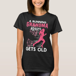 A Running Grandma Never Gets Old Running Runner T-Shirt