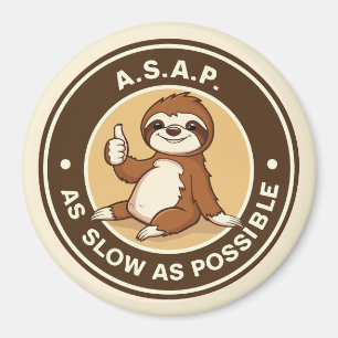 A.S.A.P As slow as possible sloth Magnet