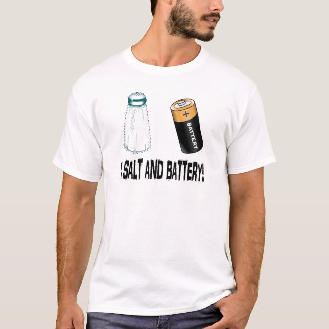 A Salt and Battery! T-Shirt (Front)