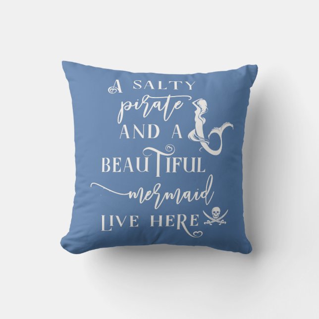 A Salty Pirate and a Beautiful Mermaid Live Here Cushion (Front)