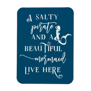 A Salty Pirate and a Beautiful Mermaid live Here Magnet